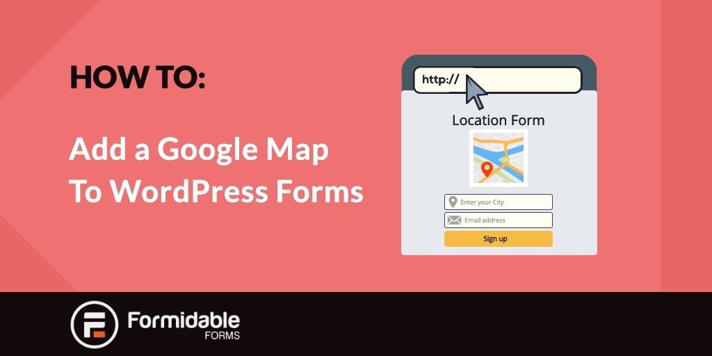 How To Add a Google Map To WordPress Forms