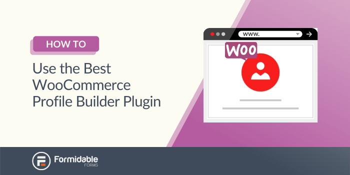 How to use the best WooCommerce profile builder plugin