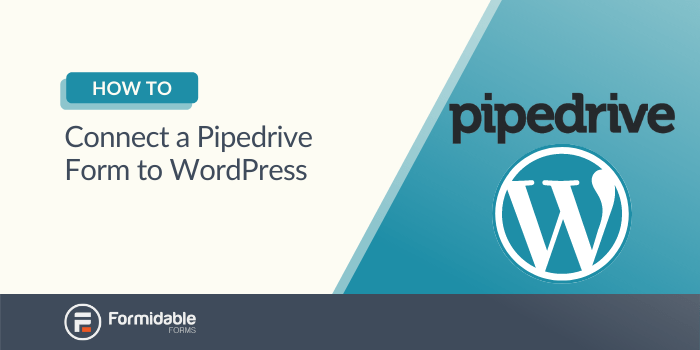 How to Connect a Pipedrive Form to WordPress