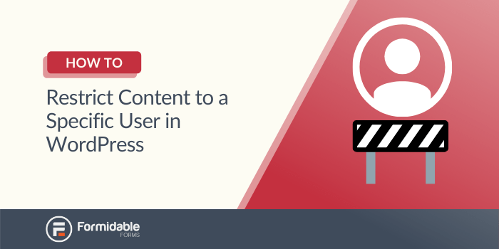 How to Restrict Access to WordPress Content to Specific Users