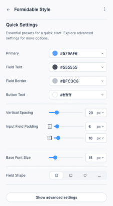 This image displays the "Formidable Style" settings panel with quick options for customizing the appearance of forms. It includes controls for setting colors (primary, field text, field border, button text), sliders for adjusting vertical spacing, input field padding, and base font size, along with shape options for fields. A "Show advanced settings" button is at the bottom. The selected color codes include #579AF6 for primary, #555555 for field text, #BFC3C8 for field border, and #ffffff for button text.