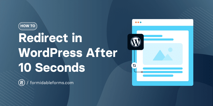 How To Use WordPress to Redirect to a Page After 10 Seconds