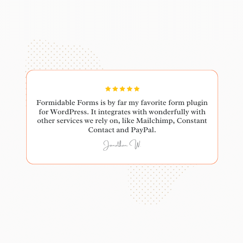 Jonathan W's testimonial mentioning how he uses Formidable Forms Mailchimp WordPress plugin