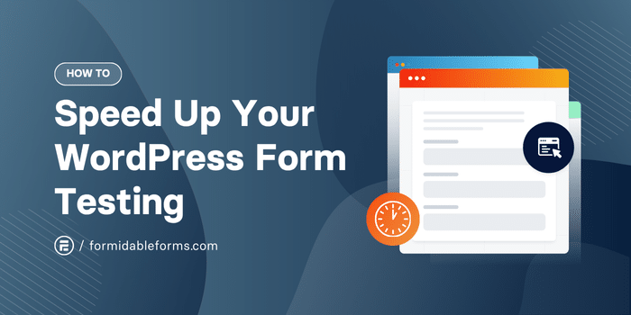 How to Speed up Your WordPress Form Testing