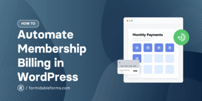 How to Automate Membership Billing in WordPress with Formidable Forms