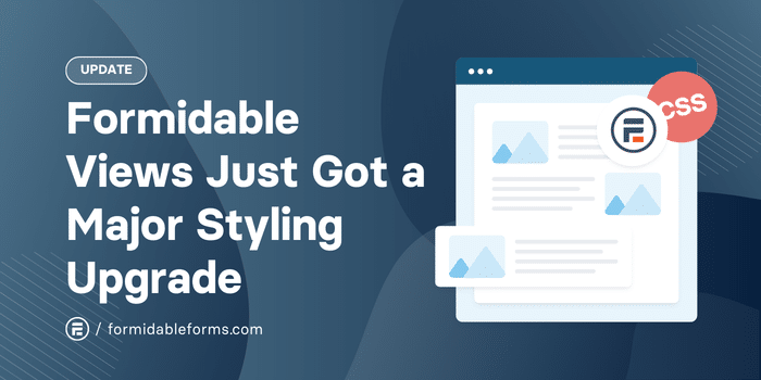 Formidable views Just Got a Major Stying Upgrade