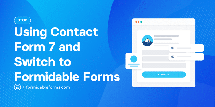 Why You Should Switch From Contact Form 7 to Formidable Forms